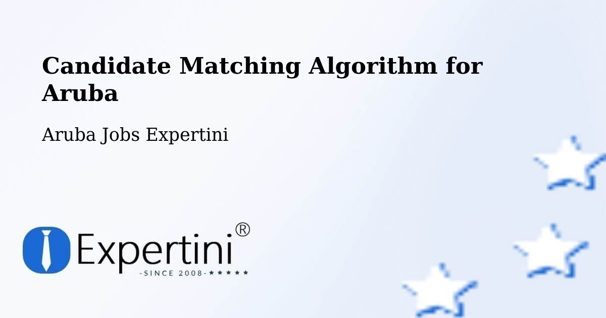 Candidate Matching Algorithm Overview – Aruba - Aruba Jobs Expertini