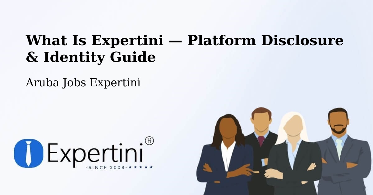 What Is Expertini — Platform Disclosure & Identity Guide – Aruba